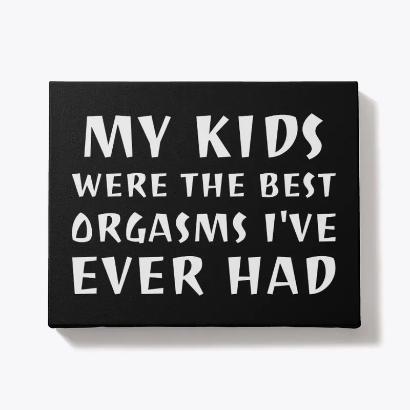 My kids were...