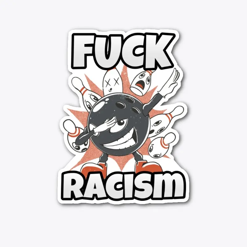 F*CK RACISM