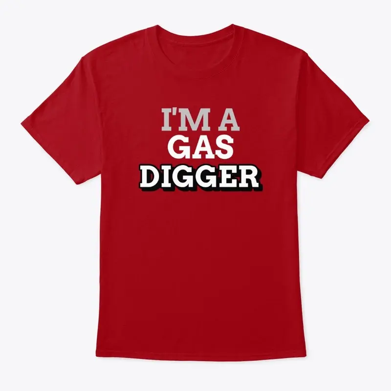 I'm a gas Digger