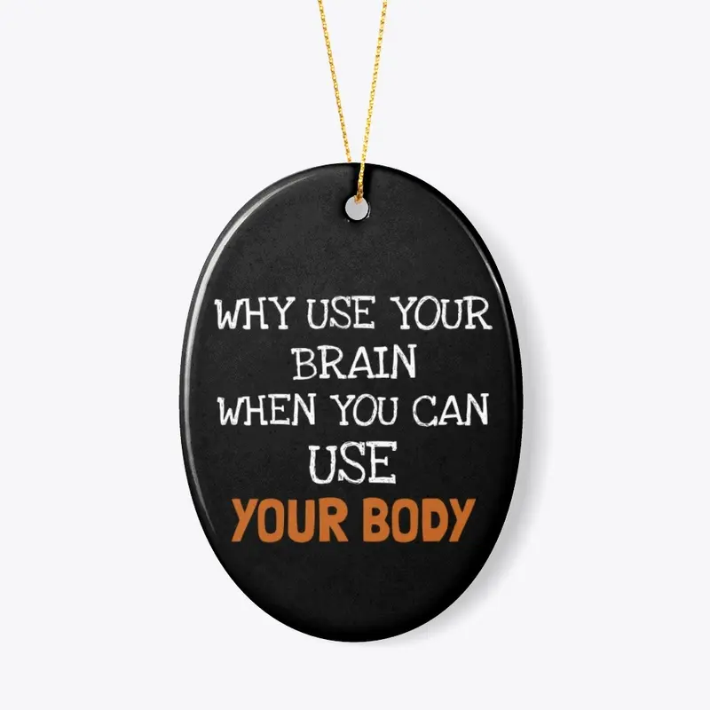 Why use your brain